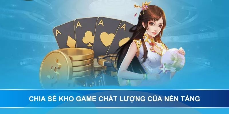 Chia sẻ kho game chất lượng của nền tảng